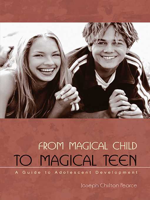 Title details for From Magical Child to Magical Teen by Joseph Chilton Pearce - Available